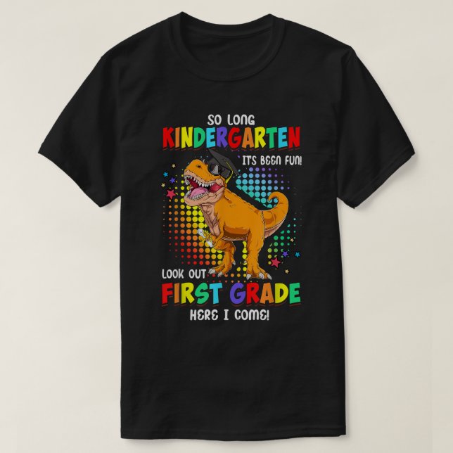 So Long Kindergarten Look Out 1st Grade Here I Com T-Shirt (Design Front)