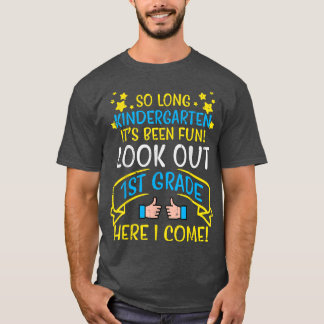 So Long Kindergarten Look Out 1st Grade Last Day B T-Shirt