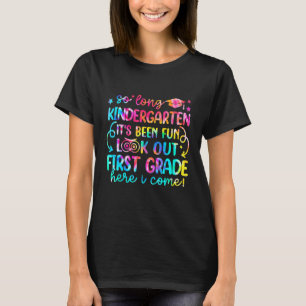 So Long Kindergarten Look Out First Grade Here I C T-Shirt