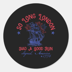 So Long London 4th Of July 1776 Usa Shirts Girls P Classic Round Sticker