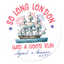So long London had a good run 4th of July America