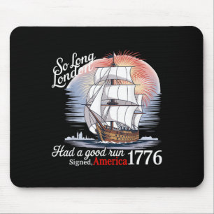 So Long London Had A Good Run Funny 4th Of July _1 Mouse Pad