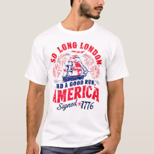 So Long London Had A Good Run Funny  Independence  T-Shirt