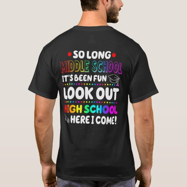 So Long Middle School High School Here I Come grad T-Shirt (Back)