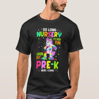 So Long Nursery Its Been Fun Look Out Pre K Here I T-Shirt