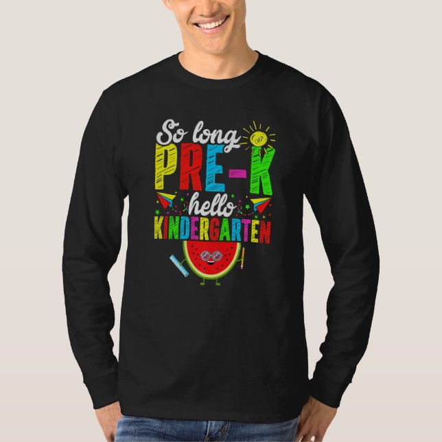 So Long Pre K Hello Kindergarten Back To School T-Shirt (Front)