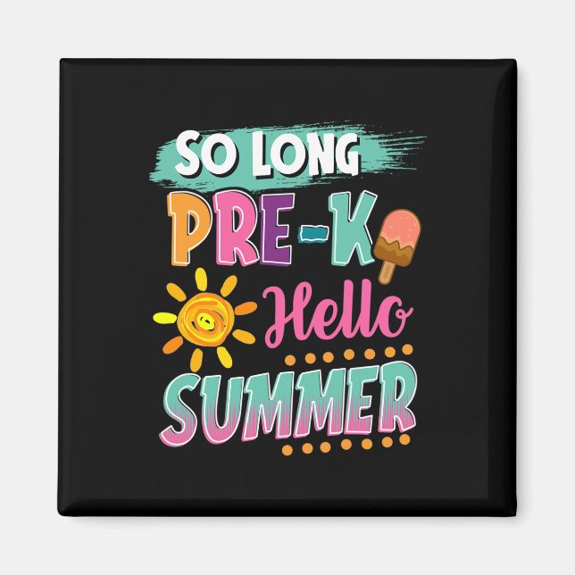 So Long Pre-k Hello Summer Vacation Last Day Of Sc Magnet (Front)