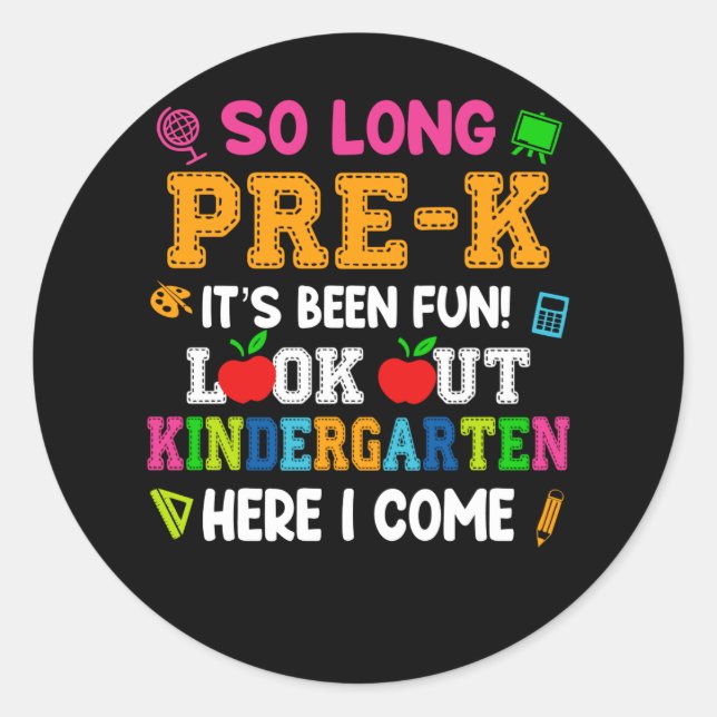 So Long Pre-k It Is Been Fun Look Out Kindergarten Classic Round Sticker (Front)
