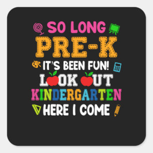 So Long Pre-k It Is Been Fun Look Out Kindergarten Square Sticker