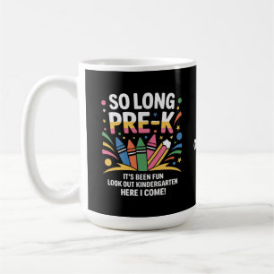 So Long Pre-K It’s Been Fun Look Out Kindergarten Coffee Mug