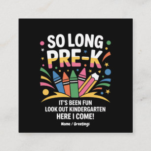 So Long Pre-K It’s Been Fun Look Out Kindergarten Square Business Card