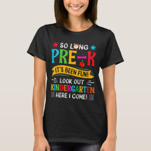 So Long Pre K Kindergarten Here Graduate Last Day  T-Shirt