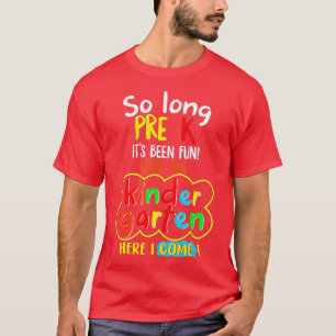 So Long PreK Kindergarten Here I Come Graduation K T-Shirt