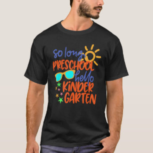 SO LONG PRESCHOOL GRADE HELLO KINDERGARTEN Teacher T-Shirt