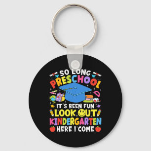 So Long Preschool Graduation Kindergarten Here I C Key Ring