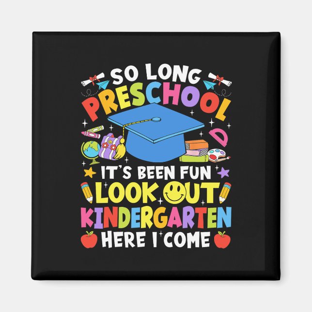 So Long Preschool Graduation Kindergarten Here I C Magnet (Front)