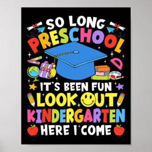 So Long Preschool Graduation Kindergarten Here I C Poster
