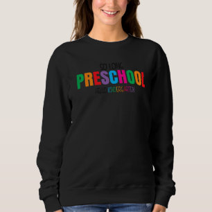 So Long Preschool Hello Kindergarten Pre K Graduat Sweatshirt
