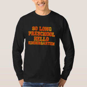 So Long Preschool Hello Kindergarten Pre K Graduat T-Shirt