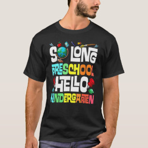 So Long Preschool Hello Kindergarten Primary Schoo T-Shirt