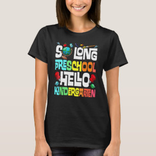 So Long Preschool Hello Kindergarten Primary Schoo T-Shirt