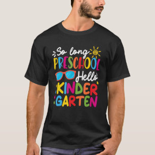 So Long Preschool Hello Kindergarten Teacher Stude T-Shirt