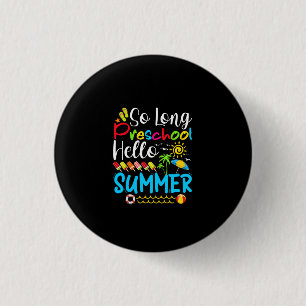 So Long Preschool Hello Summer Last Day Of School. 3 Cm Round Badge