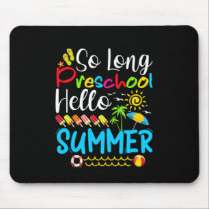 So Long Preschool Hello Summer Last Day Of School. Mouse Pad