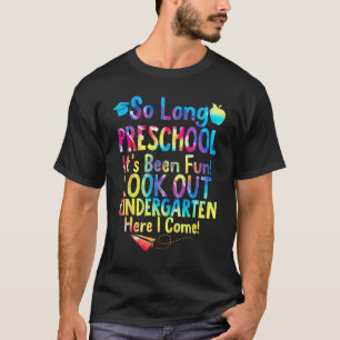 So Long Preschool Here I Come Kindergarten Back To T-Shirt