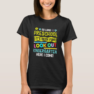 So Long Preschool Look Out Kindergarten Here I Com T-Shirt