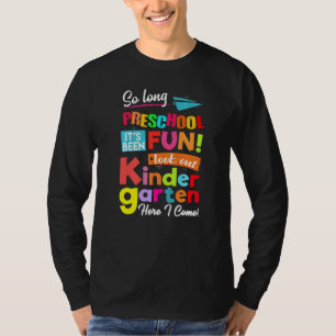 So Long Preschool Look Out Kindergarten Here I Com T-Shirt