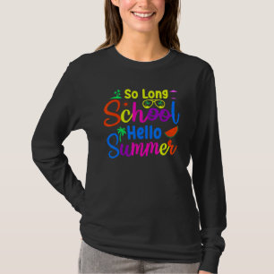 So Long School Hello Summer Happy Last Day Of Scho T-Shirt