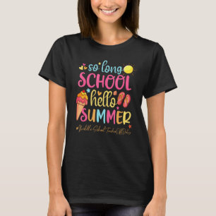 So Long School Hello Summer Middle School Teacher  T-Shirt
