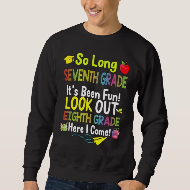 So Long Seventh Grade Eighth Grade Here I Come Gra Sweatshirt (Front)