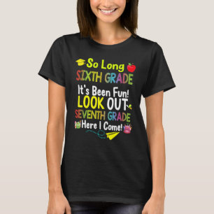 So Long Sixth Grade Seventh Grade Here I Come Grad T-Shirt