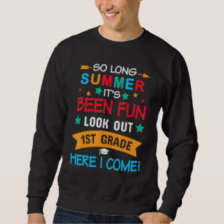 So Long Summer It's Been Fun Look Out 1st Grade He Sweatshirt