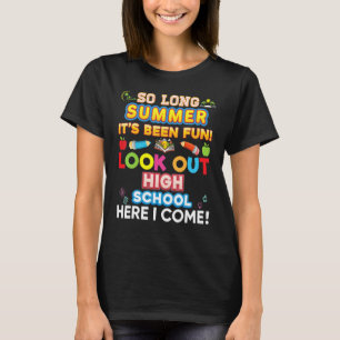 So Long Summer Look Out High School Here I Come It T-Shirt