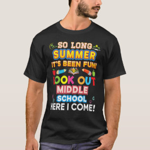 So Long Summer Look Out Middle School Here I Come T-Shirt