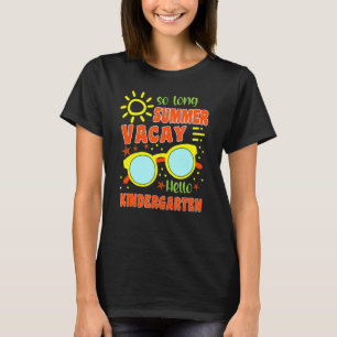 So Long Summer Vacay Hello Kindergarten Team Back T-Shirt