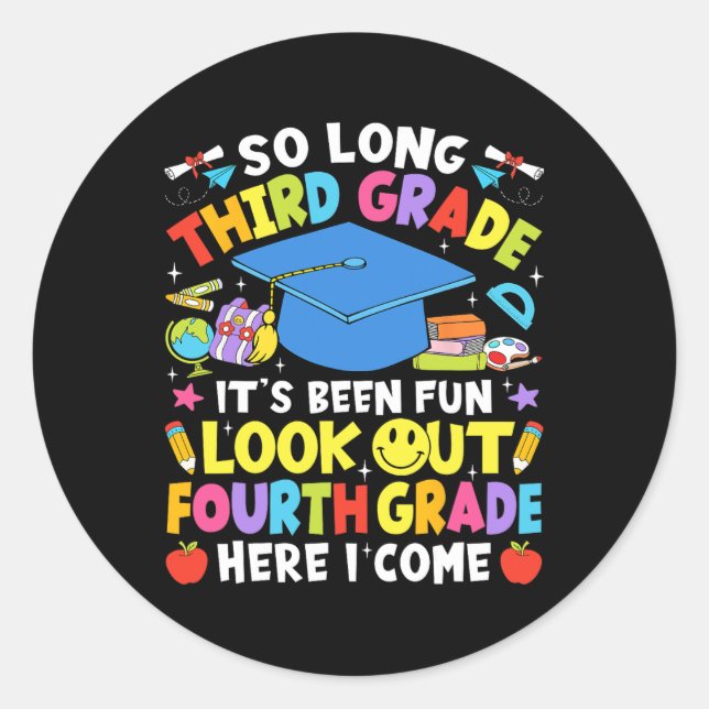 So Long Third Grade Graduation Fourth Grade Here I Classic Round Sticker (Front)