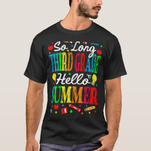So Long Third Grade Hello Summer Last Day Of Schoo T-Shirt