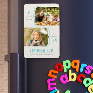 So Lucky to have You 2 Photo Mother's Day Magnet