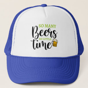 So Many Beer So Little Time Trucker Hat
