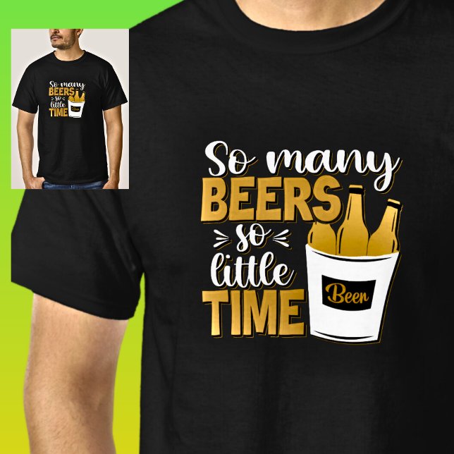 So Many Beers So Little Time Beer Bottles on Black T-Shirt (Creator Uploaded)