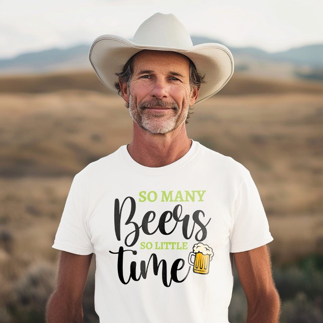 So Many Beers So Little Time Funny Drinking Humour T-Shirt (Creator Uploaded)