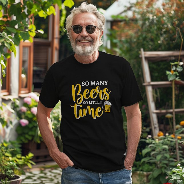 So Many Beers So Little Time Funny Drinking Humour T-Shirt (Creator Uploaded)