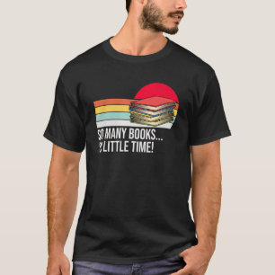 So Many Books Little Time Loves To Read Books Retr T-Shirt
