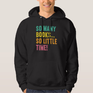So Many Books Little Time Loves To Read Books Vin Hoodie