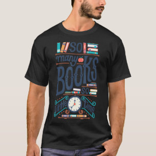 So Many Books Little Time Shirt Loves To Read Book