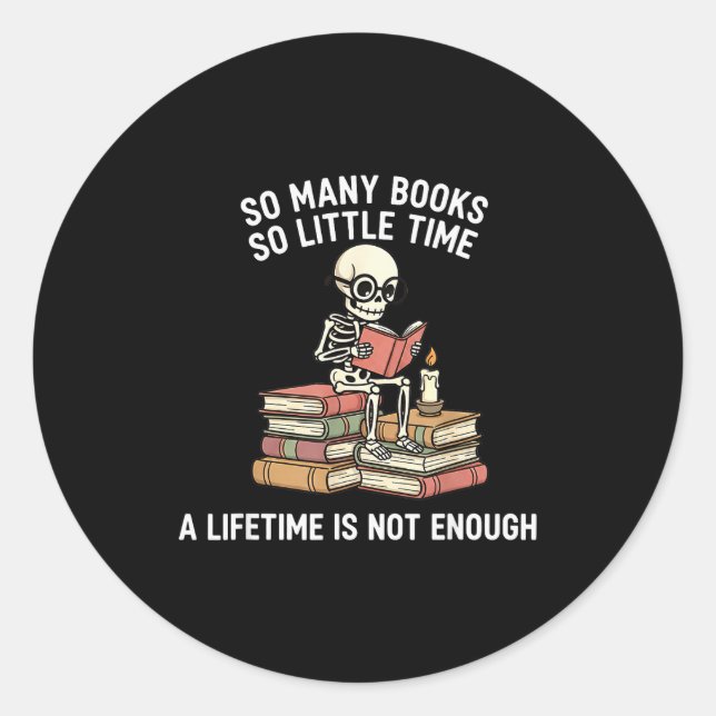 So Many Books Little Time Skeleton Reader  Classic Round Sticker (Front)